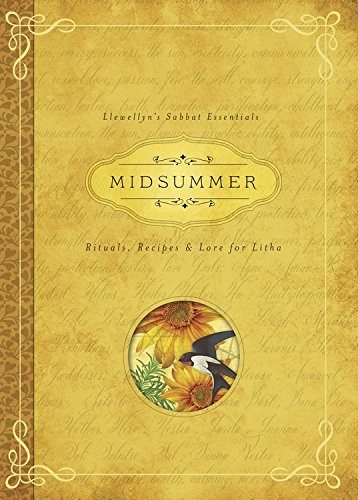 Midsummer: Rituals, Recipes and Lore for Litha (Llewellyn's Sabbat Essentials)