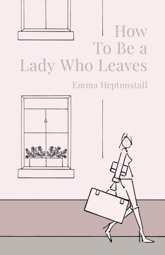 How To Be a Lady Who Leaves