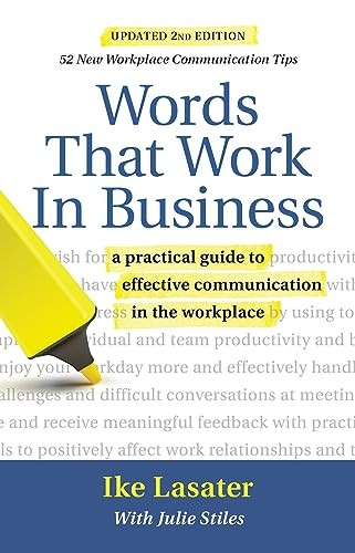 Words That Work in Business: A Practical Guide to Effective Communication in the Workplace