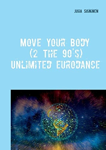 Move Your Body (2 The  - 90's): Unlimited Eurodance