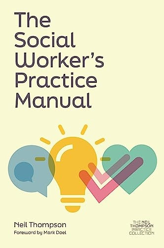 The Social Worker's Practice Manual (The Neil Thompson Practice Collection)