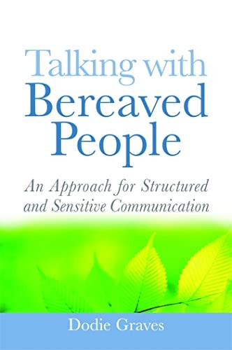 Talking with Bereaved People: An Approach for Structured and Sensitive Communication