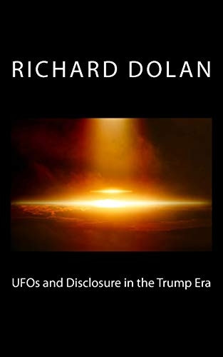 UFOs and Disclosure in the Trump Era (Richard Dolan Lecture)