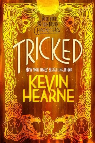 Tricked: Book Four of The Iron Druid Chronicles (The Iron Druid Chronicles)