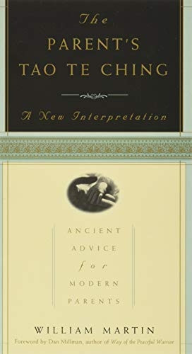 The Parent's Tao Te Ching: Ancient Advice for Modern Parents