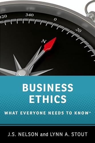 Business Ethics: What Everyone Needs to Know (What Everyone Needs To Know)