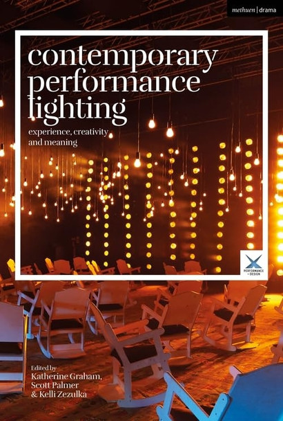Contemporary Performance Lighting: Experience, Creativity and Meaning (Performance and Design)