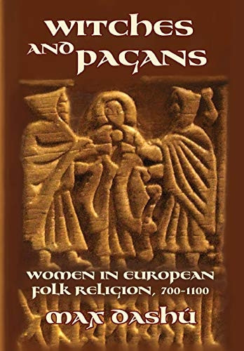 Witches and Pagans: Women in European Folk Religion, 700-1100 (Secret History of the Witches)
