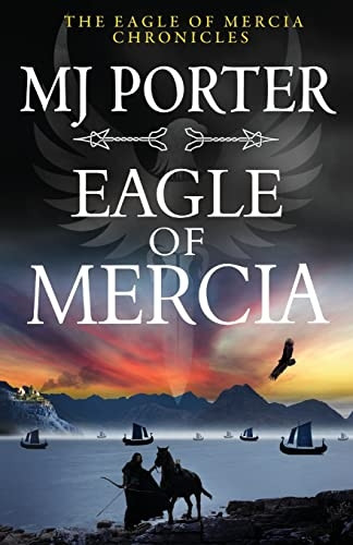 Eagle of Mercia: A BRAND NEW action-packed historical adventure from MJ Porter for 2023 (The Eagle of Mercia Chronicles)