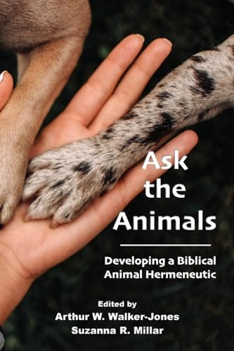 Ask the Animals: Developing a Biblical Animal Hermeneutic