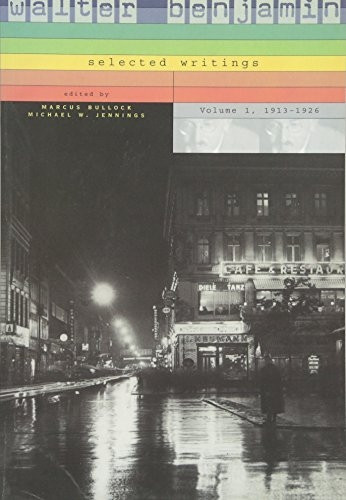 Walter Benjamin Selected Writings V 1  19131926: Selected Writings: 1913-1926 v. 1
