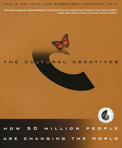 The Cultural Creatives: How 50 Million People are Changing the World