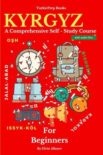 Kyrgyz for Beginners: A Comprehensive Self-Study Course