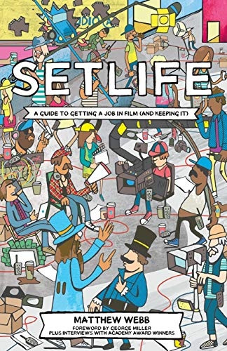Setlife: A Guide to Getting a Job in Film (and Keeping it): 2016