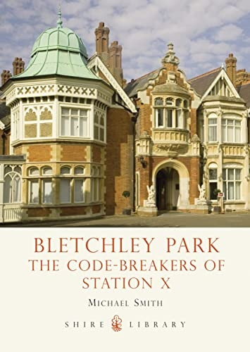 Bletchley Park: The Code-breakers of Station X (Shire Library)