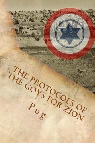 The Protocols of the Goys for Zion: The wicked and secret plot by the gentiles to defend Israel behind its back!