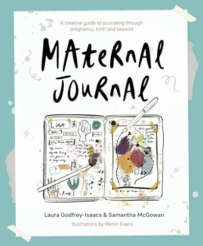 Maternal Journal: A creative guide to journaling through pregnancy, birth and beyond