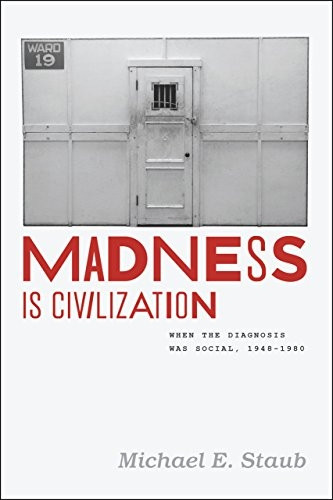 Madness Is Civilization: When The Diagnosis Was Social, 1948-1980