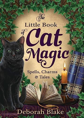 The Little Book of Cat Magic: Spells, Charms and Tales