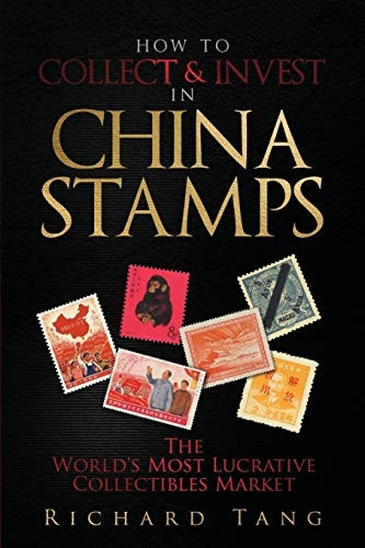 How to Collect & Invest in China Stamps : The World's Most Lucrative Collectibles Market