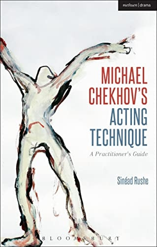 Michael Chekhov's Acting Technique: A Practitioner's Guide (Performance Books)