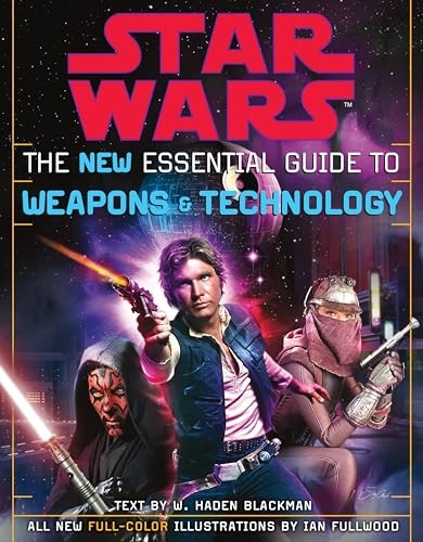 Star Wars the New Essential Guide to Weapons and Technology: Revised Edition
