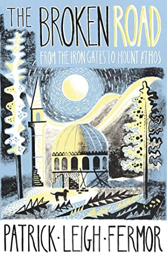 The Broken Road: From the Iron Gates to Mount Athos