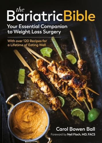 The Bariatric Bible: Your Essential Companion to Weight Loss Surgery--With Over 120 Recipes for a Lifetime of Eating Well