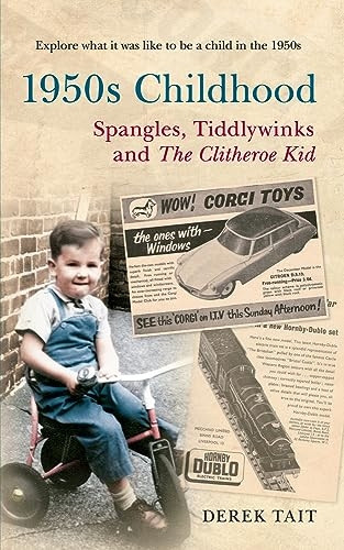 A 1950s Childhood: Spangles, Tiddlywinks and the Clitheroe Kid