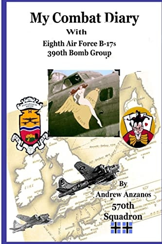 My Combat Diary With  - Eighth Air Force B - 17s  - 390th Bomb Group