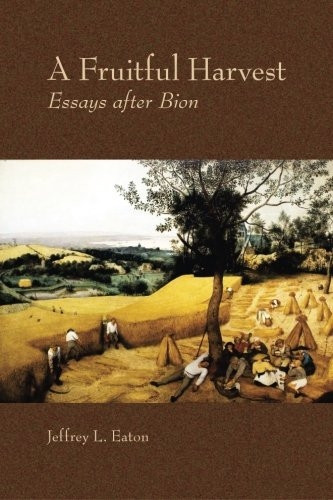 A Fruitful Harvest: Essay After Bion