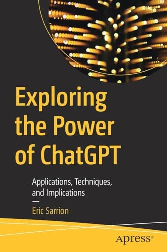 Exploring the Power of Chatgpt: Applications, Techniques, and Implications