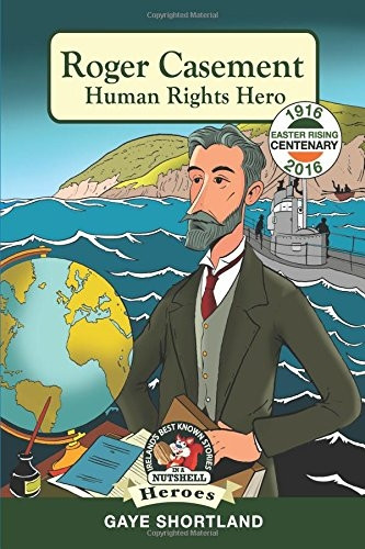Roger Casement: Human  - Rights Hero (In a Nutshell -  Heroes)