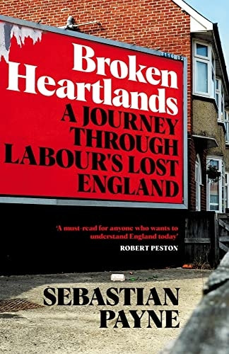 Broken Heartlands: A Journey Through Labour's Lost England