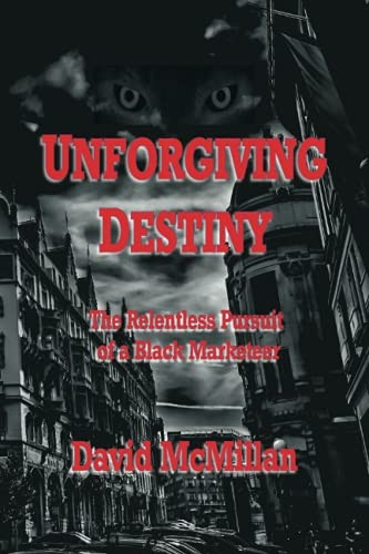 Unforgiving Destiny: The Relentless Pursuit of a Black Marketeer