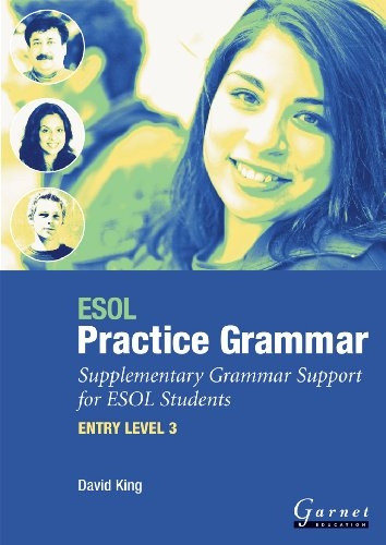 ESOL Practice Grammar: Supplementary Grammar Support for ESOL Students. ENTRY LEVEL 3