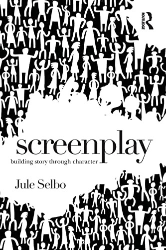 Screenplay: Building Story Through Character