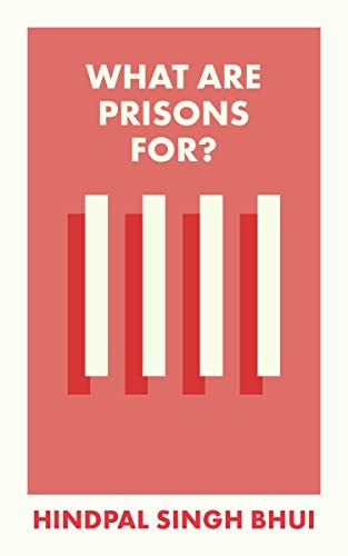 What Are Prisons For? (What Is It For?)