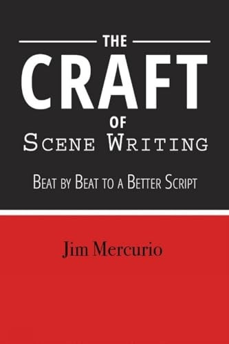 The Craft of Scene Writing: Beat by Beat to a Better Script