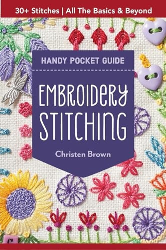 Embroidery Stitching Handy Pocket Guide: 30+ Stitches - All the Basics & Beyond