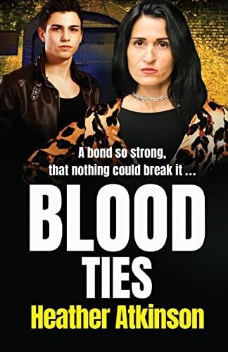 Blood Ties: A BRAND NEW gritty gangland thriller from Heather Atkinson for 2022 (Gallowburn Series)