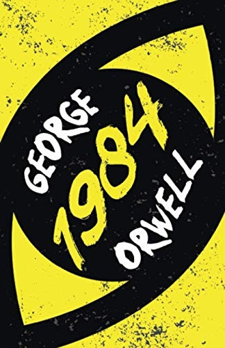 Nineteen Eighty - Four: With  - the Introductory Essay 'Why -  I Write'