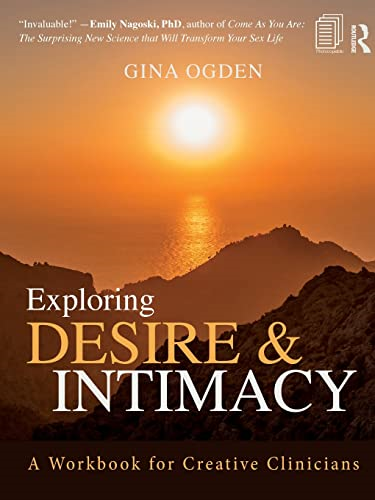 Exploring Desire and Intimacy: A Workbook for Creative Clinicians