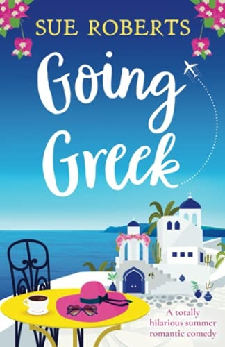 Going Greek: A totally hilarious summer romantic comedy