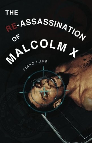 The Re-Assassination of Malcolm X