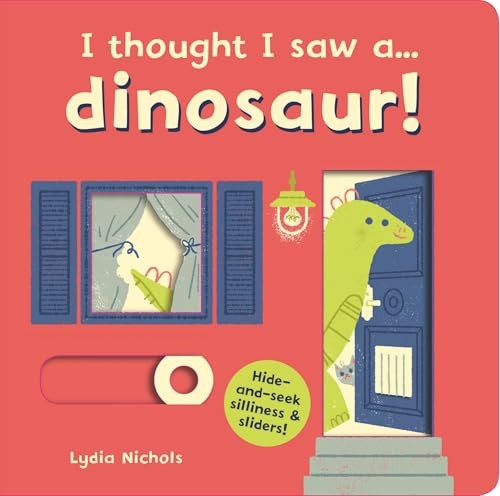 I thought I saw a... dinosaur! (I thought I saw a...) [Board book]