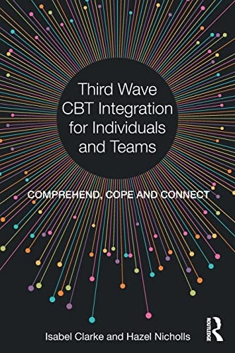 Transdiagnostic, Third Wave CBT for Complexity: The Comprehend, Cope and Connect Approach