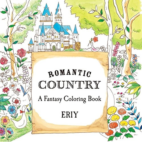 Romantic Country: A Fantasy Coloring Book