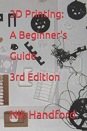 3d Printing: a Beginner's Guide 3rd Edition