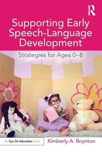 Supporting Early Speech-Language Development: Strategies for Ages 0-8